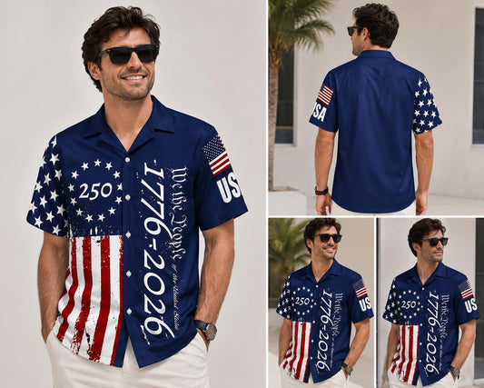 250 Years We The People Hawaiian Shirt, 1776-2026 Patriotic USA Shirt, American Flag Aloha Shirt, Independence Day Gift for Men