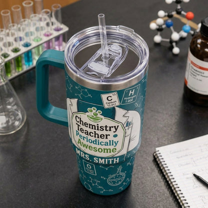 Personalized Chemistry Teacher Periodically Awesome 40oz Tumbler with Handle - Custom Science Teacher Gift