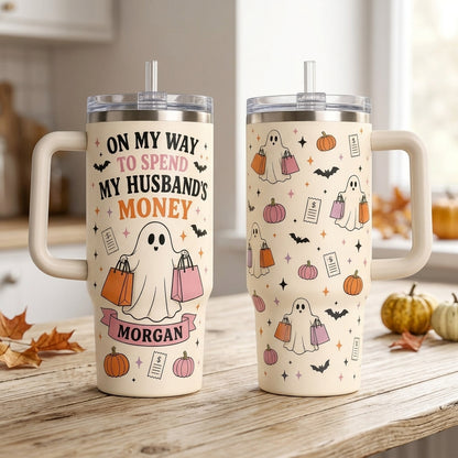 Personalized Funny Halloween Ghost 40oz Tumbler with Handle - Custom Name Spend My Husband's Money Gift