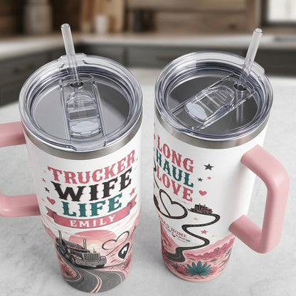Personalized Trucker Wife Life 40oz Tumbler with Handle - Custom Name Long Haul Love Gift