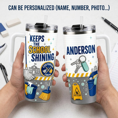 Personalized Custodian 40oz Tumbler with Handle - Keeps The School Shining Custom Name Janitor Gift