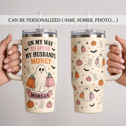 Personalized Funny Halloween Ghost 40oz Tumbler with Handle - Custom Name Spend My Husband's Money Gift