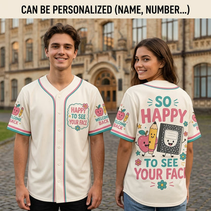 Personalized Teacher Baseball Jersey - So Happy To See Your Face Welcome Back School Shirt - Custom Educator Sports Top