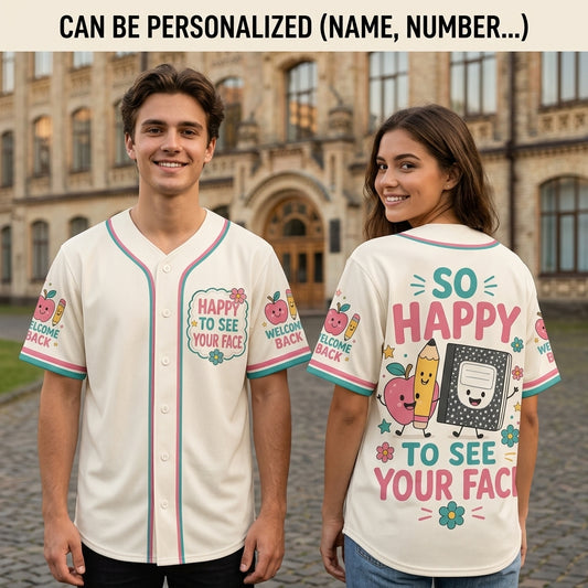 Personalized Teacher Baseball Jersey - So Happy To See Your Face Welcome Back School Shirt - Custom Educator Sports Top
