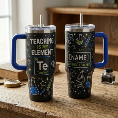 Personalized Science Teacher 40oz Tumbler with Handle, Custom Name Teaching Is My Element Chemistry Gift for Educators