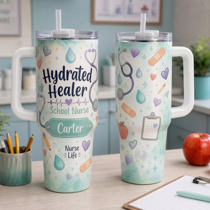 Personalized Hydrated Healer School Nurse 40oz Tumbler with Handle - Custom Name Medical Gift