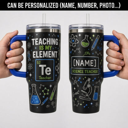Personalized Science Teacher 40oz Tumbler with Handle, Custom Name Teaching Is My Element Chemistry Gift for Educators