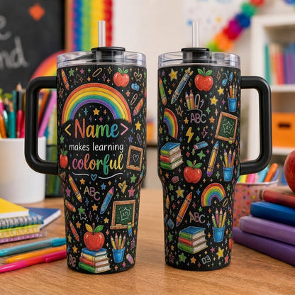 Personalized Teacher 40oz Tumbler with Handle - Custom Name Makes Learning Colorful School Design
