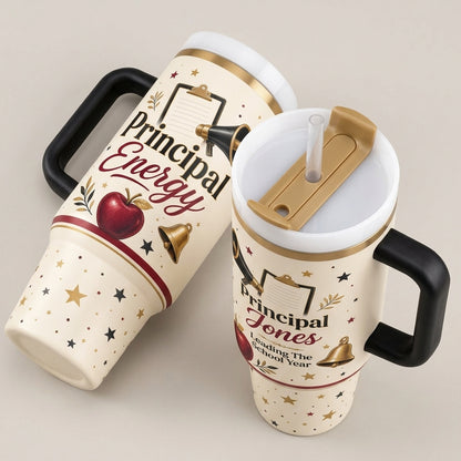 Personalized Principal Energy 40oz Tumbler with Handle - Custom Name School Principal Appreciation Gift