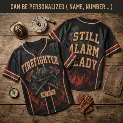 Custom Firefighter Still Alarm Ready Baseball Jersey - Personalized First Responder Off Duty Gift
