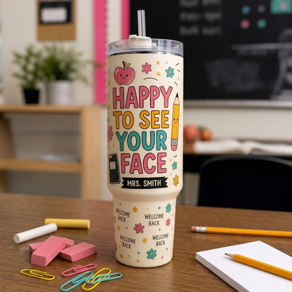 Personalized Teacher Gift - Happy To See Your Face 40oz Tumbler with Handle - Custom Name School Travel Mug