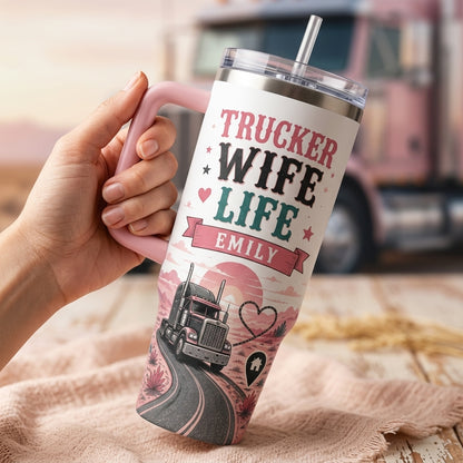 Personalized Trucker Wife Life 40oz Tumbler with Handle - Custom Name Long Haul Love Gift