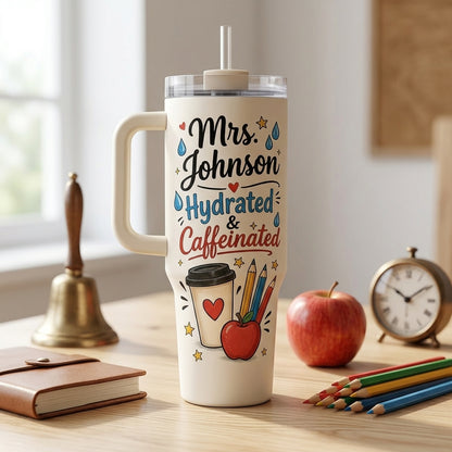 Personalized Teacher 40oz Tumbler with Handle - Custom Name Hydrated and Caffeinated 3rd Grade Teacher Gift