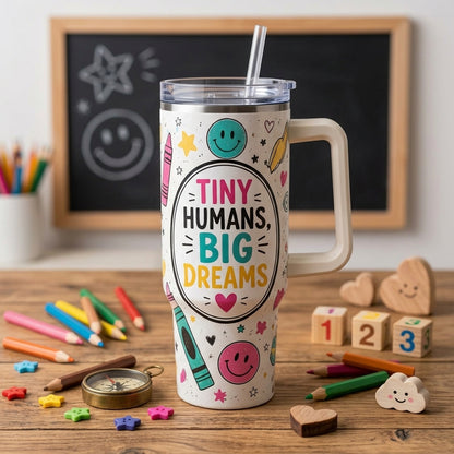 Tiny Humans Big Dreams 40oz Insulated Tumbler with Handle - Personalized Teacher Gift for Back to School