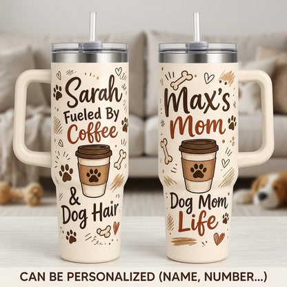 Personalized Dog Mom 40oz Tumbler with Handle - Custom Name Fueled by Coffee and Dog Hair Travel Mug