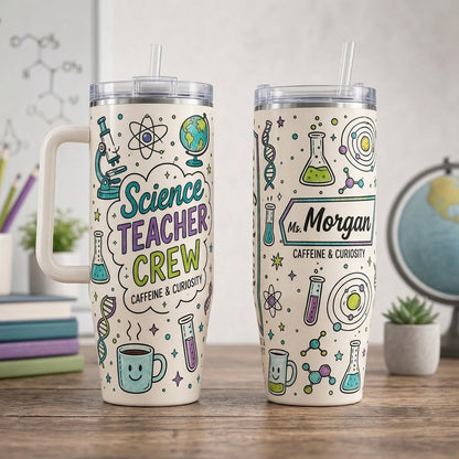 Custom Science Teacher Crew 40oz Tumbler with Handle - Personalized Name STEM Teacher Appreciation Gift