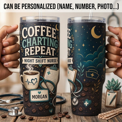 Personalized Night Shift Nurse 40oz Tumbler with Handle - Coffee Charting Repeat Custom Name Gift
