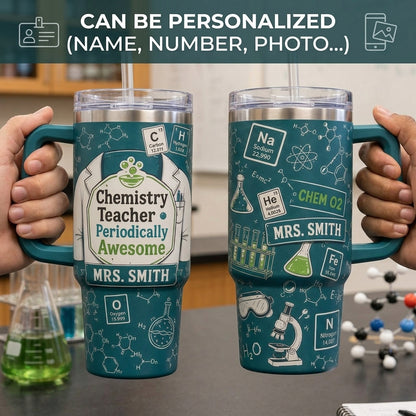 Personalized Chemistry Teacher Periodically Awesome 40oz Tumbler with Handle - Custom Science Teacher Gift