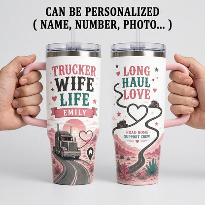 Personalized Trucker Wife Life 40oz Tumbler with Handle - Custom Name Long Haul Love Gift