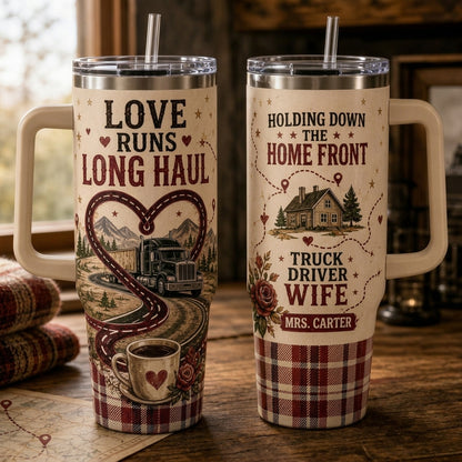 Personalized Truck Driver Wife 40oz Tumbler with Handle - Love Runs Long Haul Custom Name Travel Mug