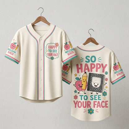 Personalized Teacher Baseball Jersey - So Happy To See Your Face Welcome Back School Shirt - Custom Educator Sports Top