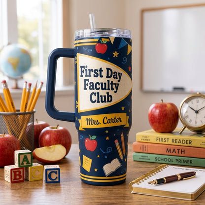 Personalized First Day Faculty Club 40oz Tumbler with Handle - Custom Name Teacher Appreciation Gift