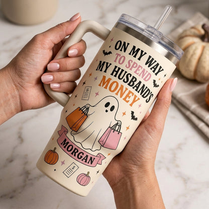 Personalized Funny Halloween Ghost 40oz Tumbler with Handle - Custom Name Spend My Husband's Money Gift