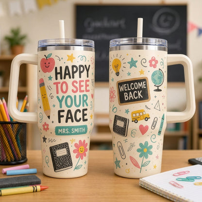 Personalized Teacher 40oz Tumbler with Handle - Custom Name School Gift - Happy To See Your Face Design