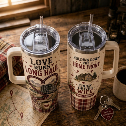 Personalized Truck Driver Wife 40oz Tumbler with Handle - Love Runs Long Haul Custom Name Travel Mug