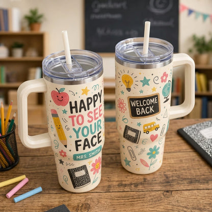 Personalized Teacher 40oz Tumbler with Handle - Custom Name School Gift - Happy To See Your Face Design