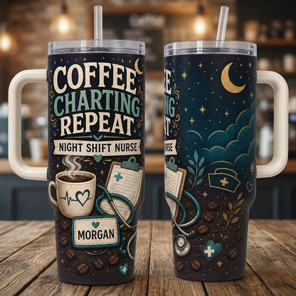 Personalized Night Shift Nurse 40oz Tumbler with Handle - Coffee Charting Repeat Custom Name Gift