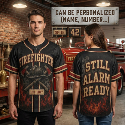 Custom Firefighter Still Alarm Ready Baseball Jersey - Personalized First Responder Off Duty Gift
