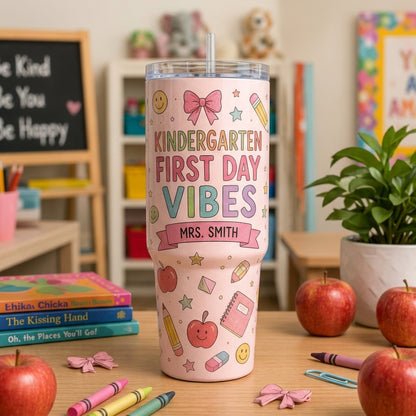 Personalized Kindergarten Teacher 40oz Tumbler with Handle - Custom First Day Vibes School Gift