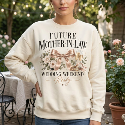 Future Mother-In-Law Wedding Weekend Ready T-shirt Sweatshirt Hoodie - Bridal Party Gift - mockup 2
