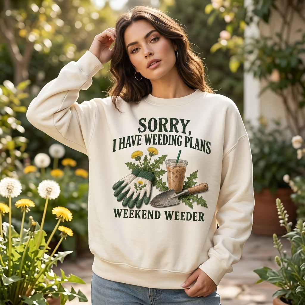 Weekend Weeder Gardener Sorry I Have Weeding Plans T-shirt Sweatshirt Hoodie - mockup 2