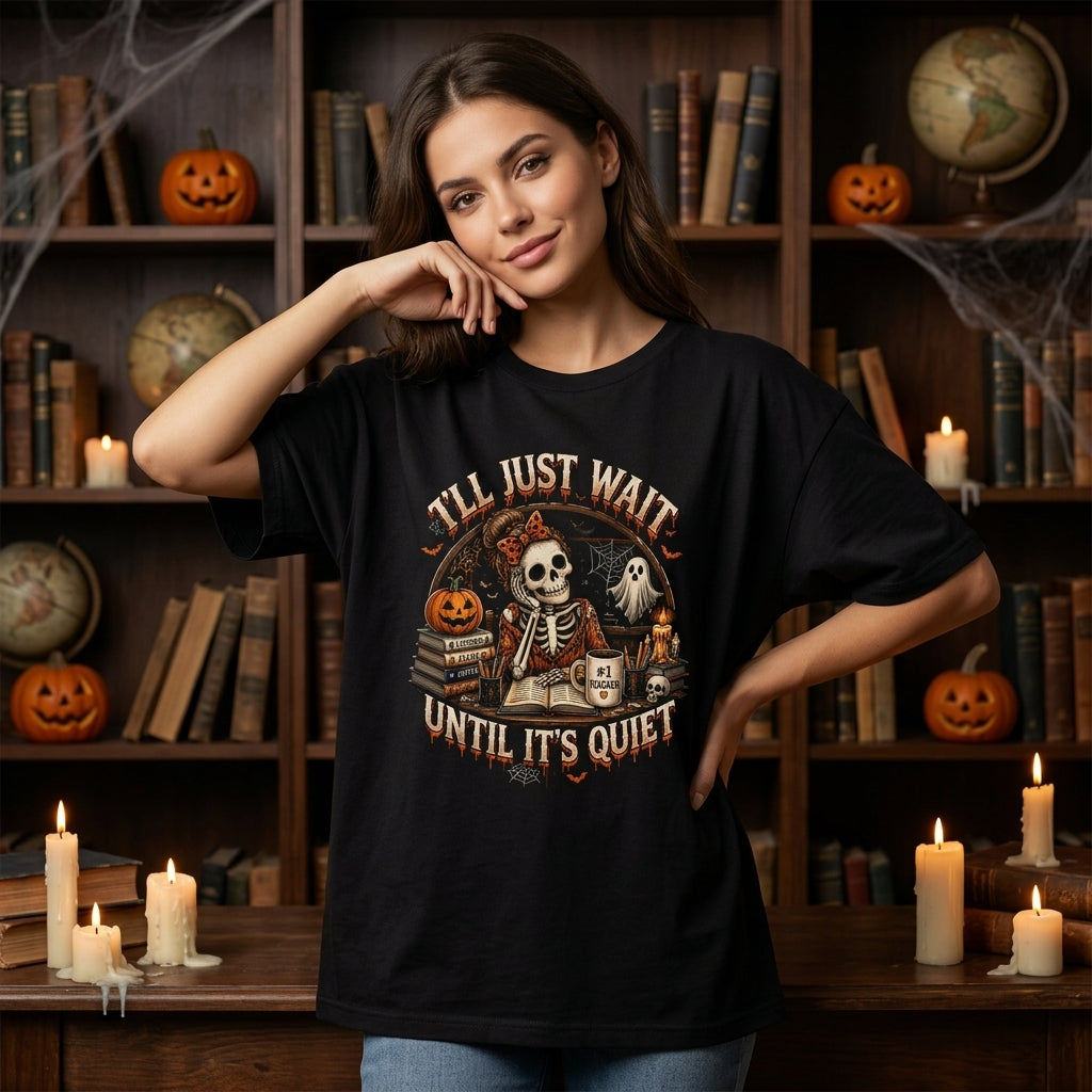 I'll Just Wait Until It's Quiet Skeleton Teacher Halloween T-shirt Sweatshirt Hoodie - Funny Educator Gift - mockup 3