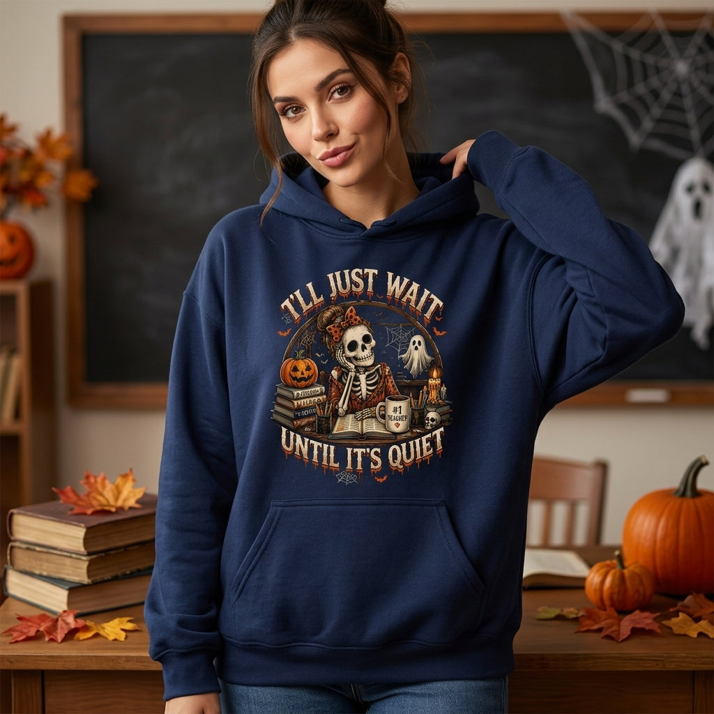 Skeleton Teacher I'll Just Wait Until It's Quiet T-shirt Sweatshirt Hoodie – Funny Halloween Gift - mockup 2