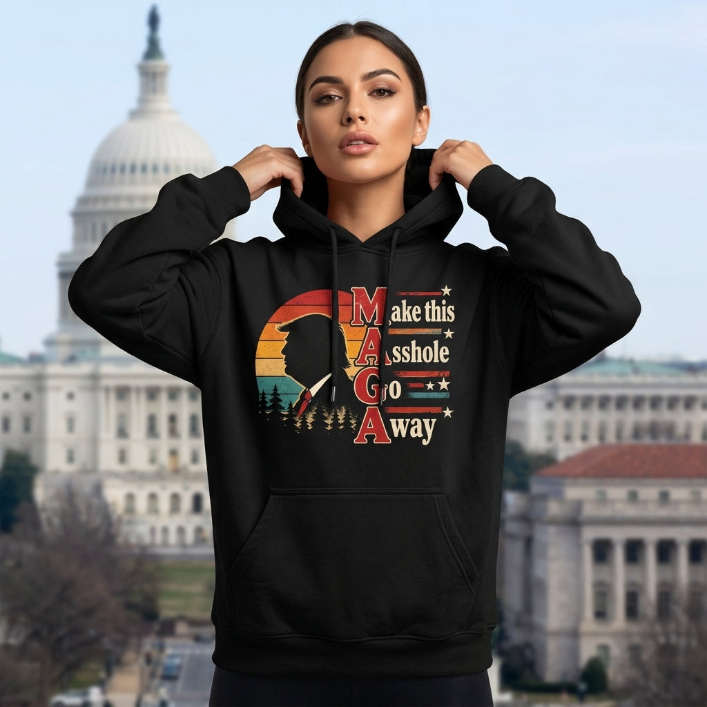 Make This Asshole Go Away Anti-Trump T-shirt Sweatshirt Hoodie – Political Apparel - mockup 1
